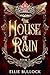 The House of Rain by Ellie Bullock