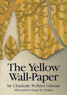 The Yellow Wall-Paper by Charlotte Perkins Gilman