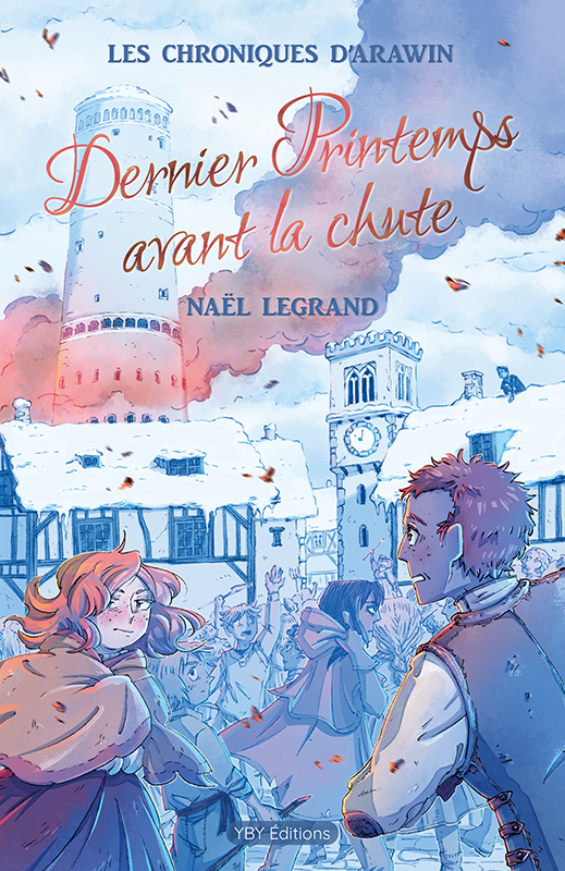 Dernier Printemps avant la chute (Les Chroniques d'Arawin, #3)