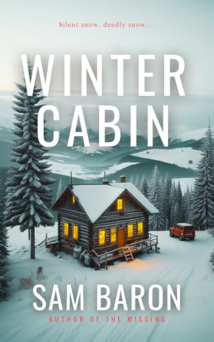 Winter Cabin: The addictive new small town mystery thriller (Baker & Tate: By Justice Forged Book 2)