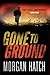 Gone To Ground by Morgan  Hatch