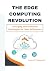 The Edge Computing Revoluti...