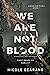 We Are Not Blood: A Found F...