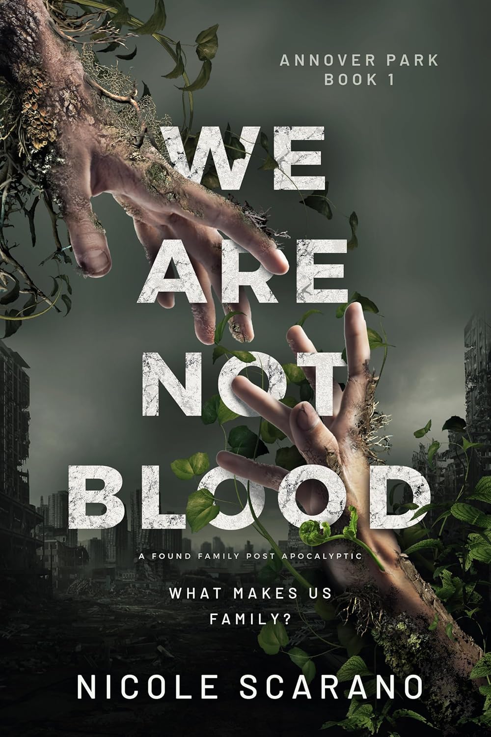 We Are Not Blood: A Found Family Post Apocalyptic (Annover Park Book 1)
