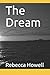 The Dream by Rebecca Howell