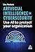 Artificial Intelligence in Cybersecurity: Use AI to Protect Your Organization