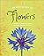 An Anthology of Flowers: A Collection of Flowers from Gardens, Mountains and More, with Fascinating Secrets (DK Little Anthologies)