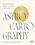 Astrocartography: An Astrologer's Guide to Where You'll Thrive