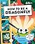 How to be a Dragonfly (in association with the Royal Entomological Society)