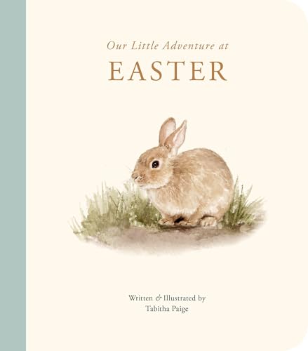 Our Little Adventure at Easter: An Easter Book for Babies and Toddlers about Friendship and Kindness (Tabitha Paige Children's Book Series)