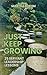 Just Keep Growing: 25 Serva...