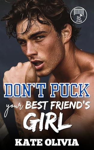 Don’t Puck Your Best Friend’s Girl (Don't Puck Around #2)