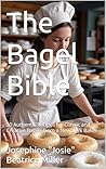 The Bagel Bible: ...