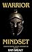 Warrior Mindset: Achieving Personal Growth, Leadership and Winning