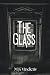The Glass by M.K Vindictiv The Glass by M.K Vindictiv