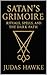 Satan's Grimoire: Rituals, Spells, and the Dark Path
