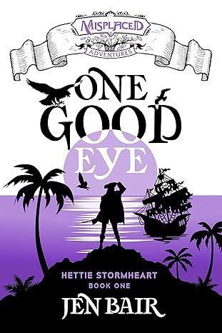 One Good Eye (Hettie Stormheart, #1; Misplaced Adventures)