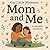 Mom and Me: Our Little Mome...