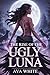 The Rise Of The Ugly Luna by Ava White