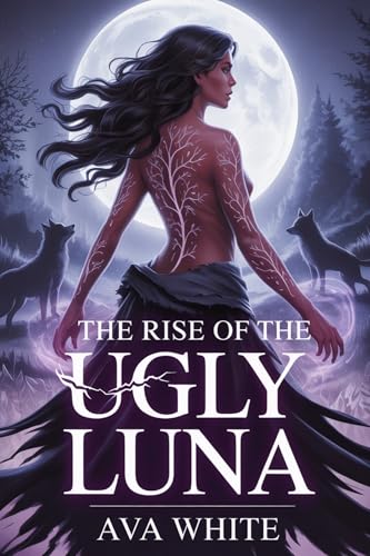 The Rise Of The Ugly Luna: A Dark Rejected Mate paranormal Romance (Kindle Edition)