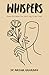 Whispers: Poems for When You Can’t Say It Out Loud