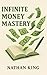 Infinite Money Mastery: The...