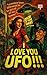 I Love you UFO by Geoff Carter