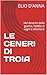 LE CENERI DI TROIA: Nel des...