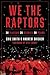 We the Raptors: 30 Players,...