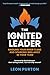 The Ignited Leader: Kindlin...