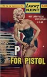 P for pistol by Larry Kent