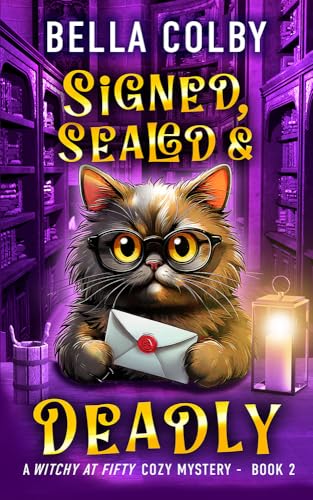 Signed, Sealed and Deadly: Book 2 (Witchy at Fifty cozy mystery)