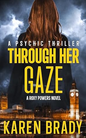 THROUGH HER GAZE : A Psychic Thriller (A ROXY POWERS STANDALONE SERIES)