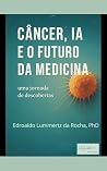 Câncer, IA e o Futuro da Medicina by Edroaldo Lummertz da Rocha Phd