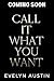 Call It What You Want by Evelyn Austin