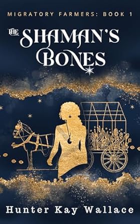 The Shaman's Bones (Migratory Farmers Book 1)