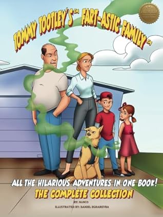 Tommy Tootley's Fart-astic Family, The Complete Collection - Premium Edition: All five hilarious Tootley adventures in one premium-quality book!