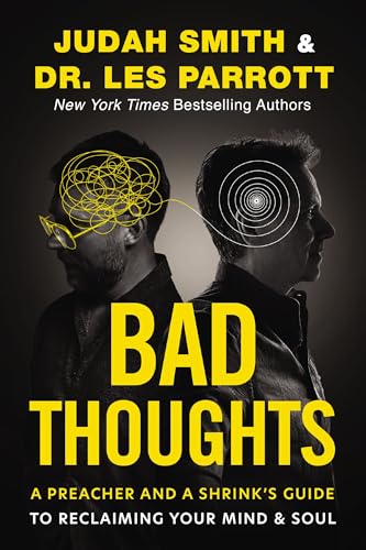 Bad Thoughts: A Preacher and a Shrink's Guide to Reclaiming Your Mind and Soul (Hardcover)