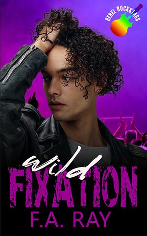 Wild Fixation (Rebel Rockstars, #2)