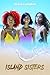 Island Sisters by Khara Campbell Island Sisters by Khara Campbell