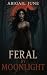 Feral by Moonlight
