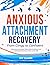 Anxious Attachment Recovery...