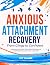 Anxious Attachment Recovery by Ivy Clark