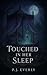 Touched in Her Sleep