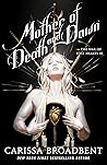 Mother of Death and Dawn by Carissa Broadbent