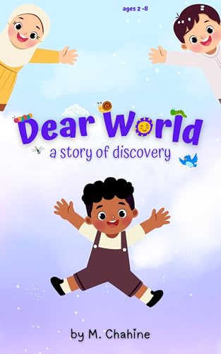Dear World: A Story of Discovery (Kindle Edition)