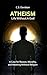 Atheism: Life Without God: ...