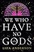 We Who Have No Gods: A Novel (The Acheron Order)