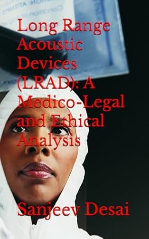 Long Range Acoustic Devices (LRAD): A Medico-Legal and Ethical Analysis (Forensic Medicine Textbooks)