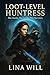 Loot-Level Huntress by Lina Will